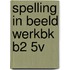 SPELLING IN BEELD WERKBK B2 5V
