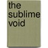 The sublime void