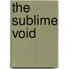 The sublime void by Unknown
