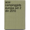 ACSI Campinggids Europa set 2 dln 2010 by Onbekend