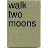 Walk two moons door K. van der Zwet-Thate
