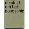 De strijd om het goudschip door H. van Oudenaarden