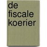 De fiscale koerier door Onbekend