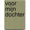 Voor mijn dochter by Unknown