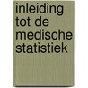 Inleiding tot de medische statistiek by G.F. Moens