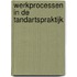 Werkprocessen in de tandartspraktijk