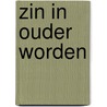 Zin in ouder worden door Onbekend