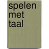 Spelen met taal door Geest