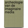 Archeologie van de imaginaire media door Onbekend