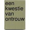 Een kwestie van ontrouw door C. Dexter