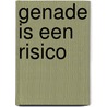 Genade is een risico door C.R. Swindoll