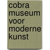Cobra Museum voor moderne kunst door John Vrieze