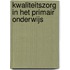 Kwaliteitszorg in het primair onderwijs