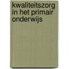 Kwaliteitszorg in het primair onderwijs by P. Koopman