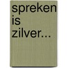 Spreken is zilver... door M. Klapwijk
