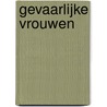 Gevaarlijke vrouwen door Beatrice de Graaf