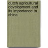 Dutch agricultural development and its importance to China by J.H. Post