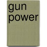 Gun power by Unknown