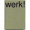 Werk! door Onbekend