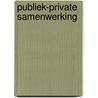 Publiek-private samenwerking door Huub Kouwenhoven