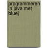 Programmeren in Java met Bluej door Michael Kölling