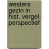 Westers gezin in hist. vergel. perspectief door Onbekend