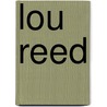 Lou Reed door V. Bockris