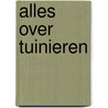 Alles over tuinieren door P. Greenwood
