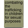 Combating the Trafficking in Children for Sexual Purposes door Onbekend