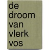 De droom van Vlerk Vos door Marc de Bel