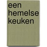 Een hemelse keuken by Unknown