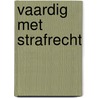 Vaardig met strafrecht by F.A.M. Bakker