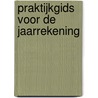 Praktijkgids voor de jaarrekening door Onbekend