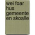 Wei foar hus gemeente en skoalle