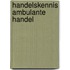 Handelskennis ambulante handel