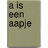 A is een aapje