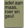 Adel aan Maas, Roer en Geul by Ralf Coumans