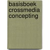 Basisboek crossmedia concepting by Indira Reynaert