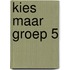 Kies maar groep 5