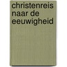 Christenreis naar de eeuwigheid by Bunyan