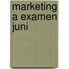 Marketing a examen juni door Onbekend