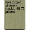 Feestproject zilveren reg.jub.48-73 juliana door Onbekend