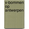 V-bommen op Antwerpen door M.C.W. Verhaegen