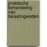 Praktische behandeling van belastingwetten