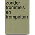 Zonder trommels en trompetten