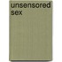 Unsensored sex