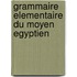 Grammaire elementaire du moyen egyptien