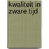 Kwaliteit in zware tijd
