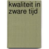Kwaliteit in zware tijd door Mj ter Voert