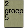 2 groep 5 door Hanneke de Jong